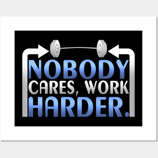 Nobody Cares Work Harder Gym Fitness Posters and Art